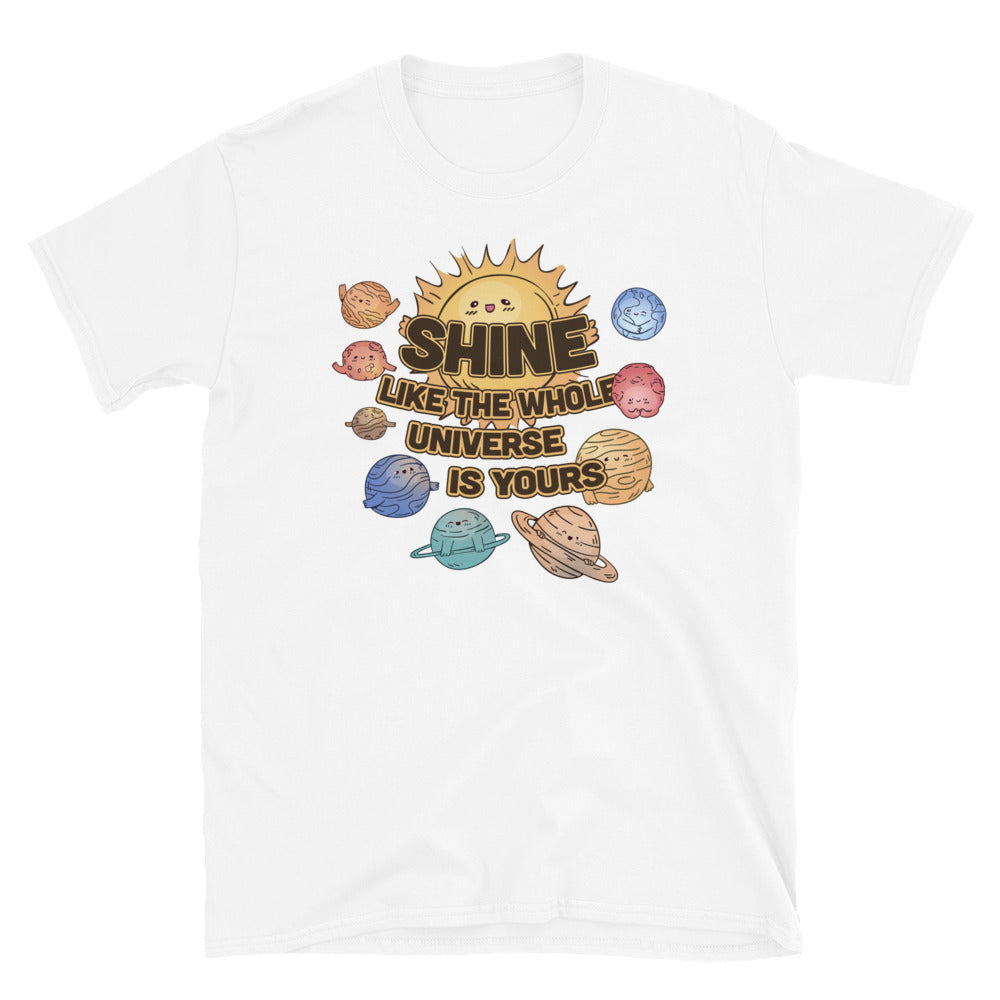 Shine Like Whole Universe Is Your T-Shirts, Hoodie, Sweatshirt