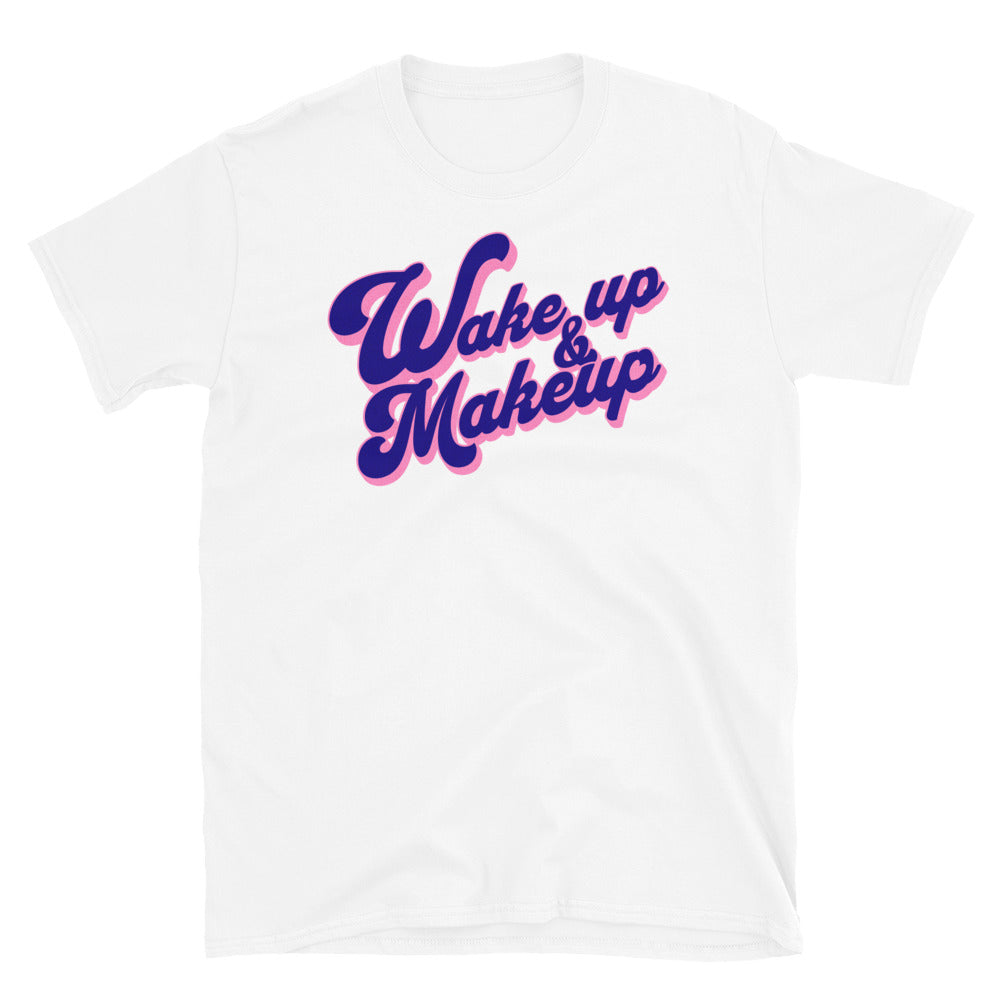 Wake Up Makeup T-Shirts, Hoodie, Sweatshirt