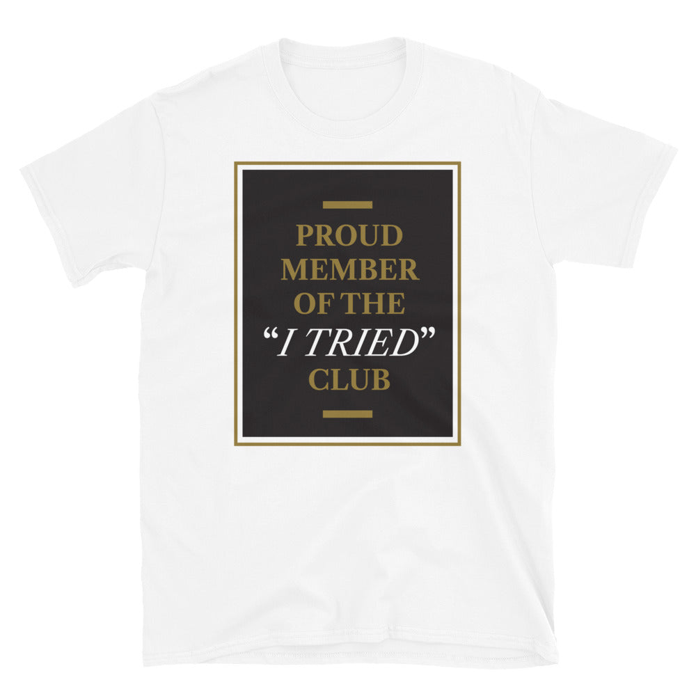 Proud Member 'I Tried' Club T-Shirts, Hoodie, Sweatshirt