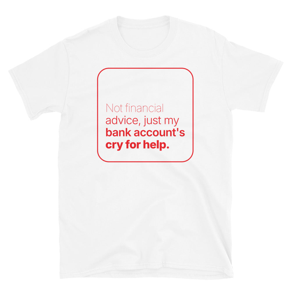 Not Financial Advice, Just My Bank Account's Cry for Help T-Shirt Hoodie, Sweatshirt | CiraTrend.com (Image 1)