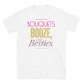 Bouquets, Booze, And Besties T-Shirt Hoodie, Sweatshirt | CiraTrend.com (Image 1)