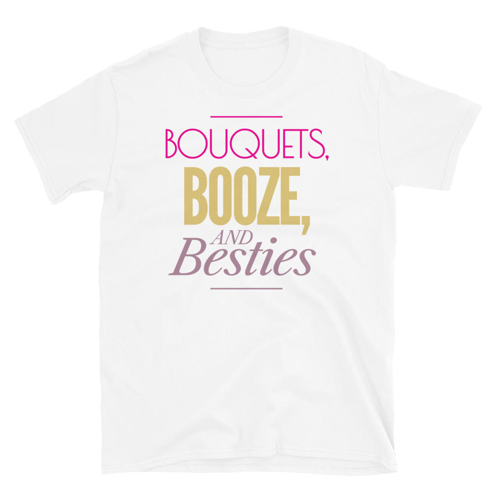 Bouquets, Booze, And Besties T-Shirt Hoodie, Sweatshirt | CiraTrend.com (Image 1)