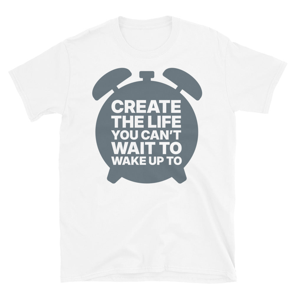 Create The Life You CanÃ¢â‚¬â„¢t Wait to Wake Up To T-Shirt Hoodie, Sweatshirt | CiraTrend.com (Image 1)