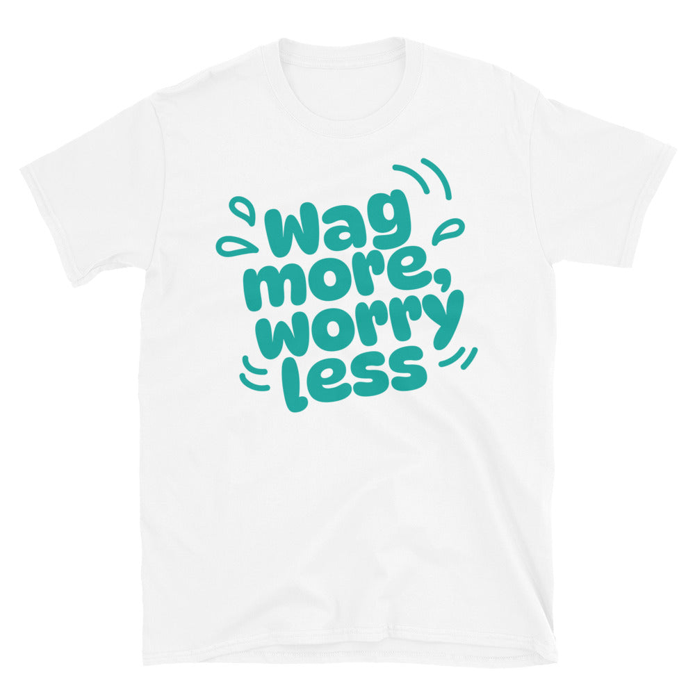 Wag More Worry Less T-Shirts, Hoodie, Sweatshirt