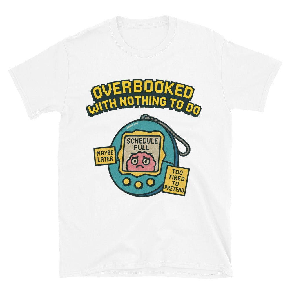 Overbooked With Nothing To Do T-Shirt Hoodie, Sweatshirt | CiraTrend.com (Image 1)