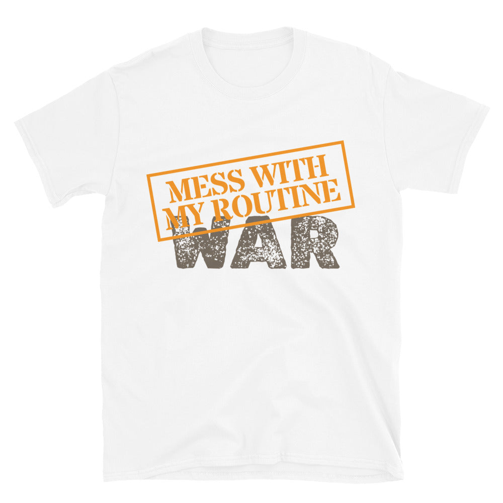 Mess with My Routine = War T-Shirt Hoodie, Sweatshirt | CiraTrend.com (Image 1)
