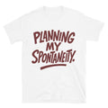 Planning My Spontaneity T-Shirt Hoodie, Sweatshirt | CiraTrend.com (Image 1)