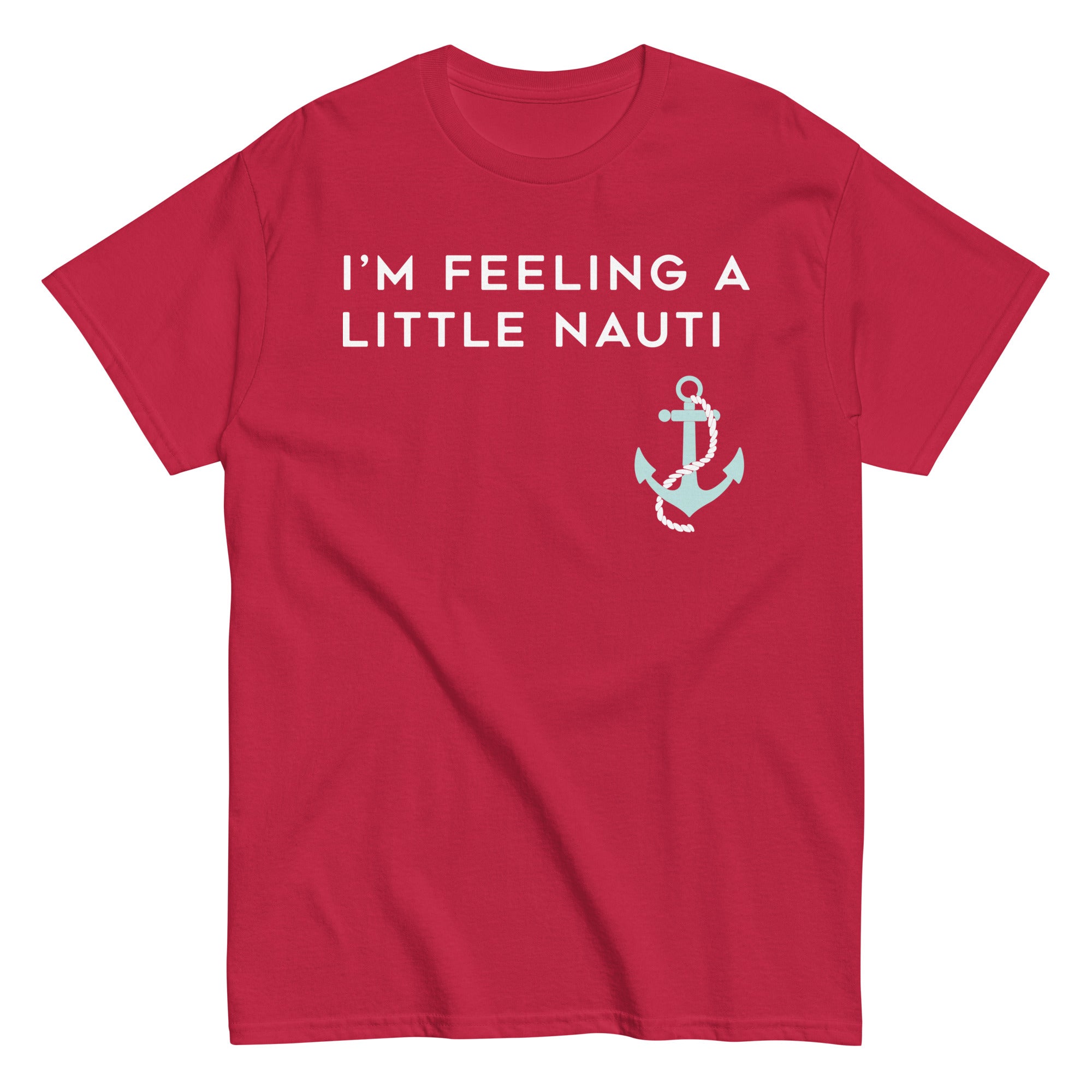 I'm Feeling A Little Nauti Men's Classic Tee