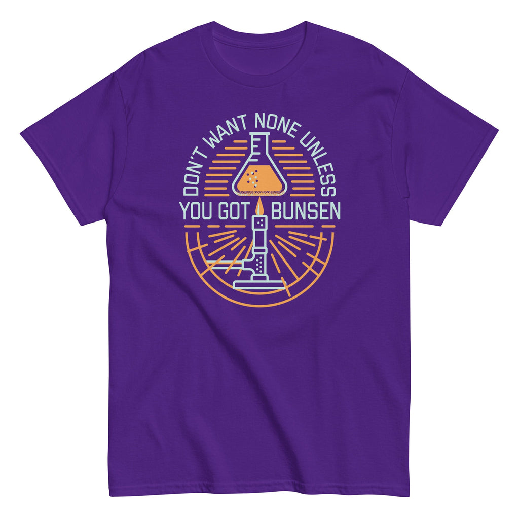 Don't Want None Unless You Got Bunsen Men's Classic Tee