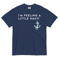 I'm Feeling A Little Nauti Men's Relaxed Fit Tee