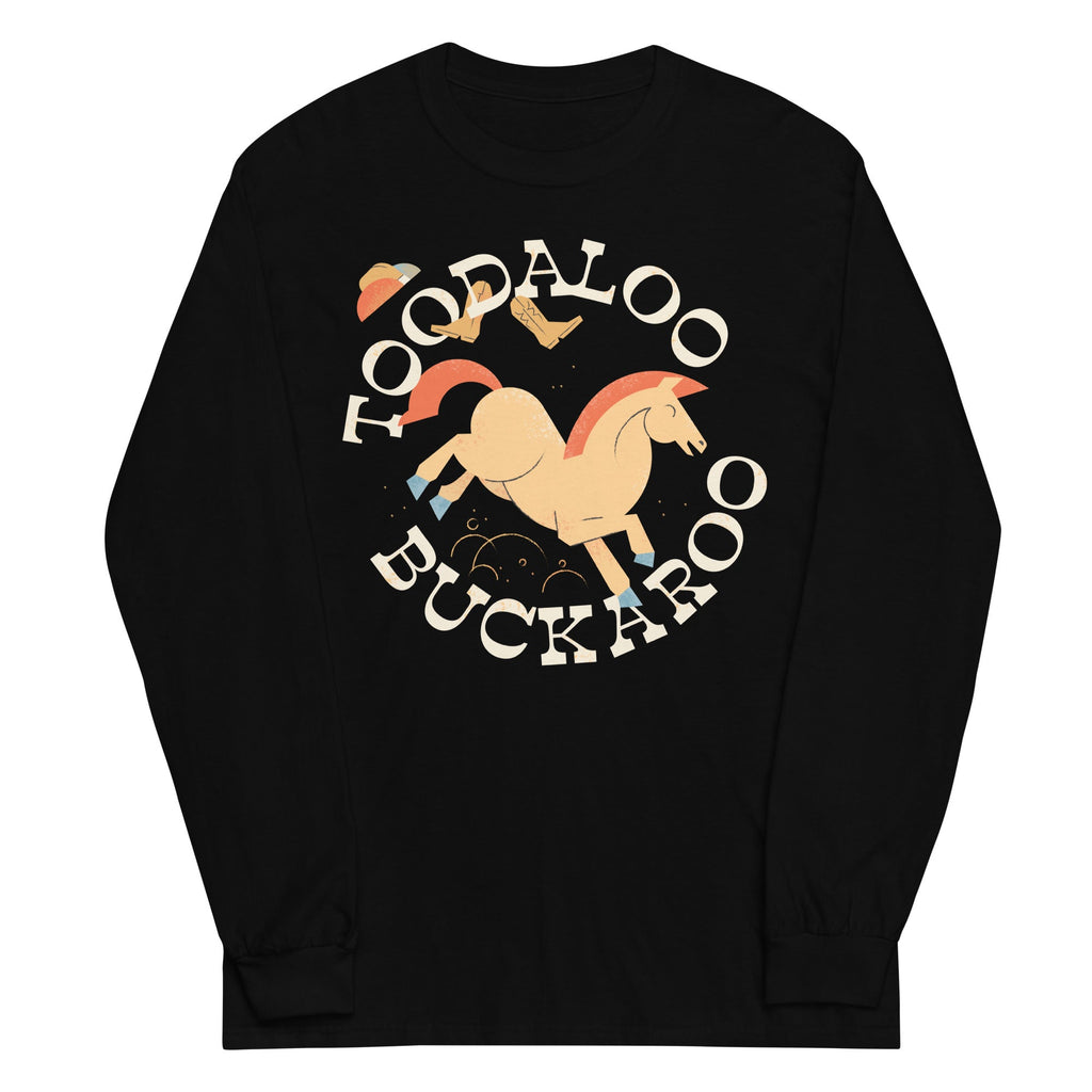 Toodaloo Buckaroo Unisex Long Sleeve Tee