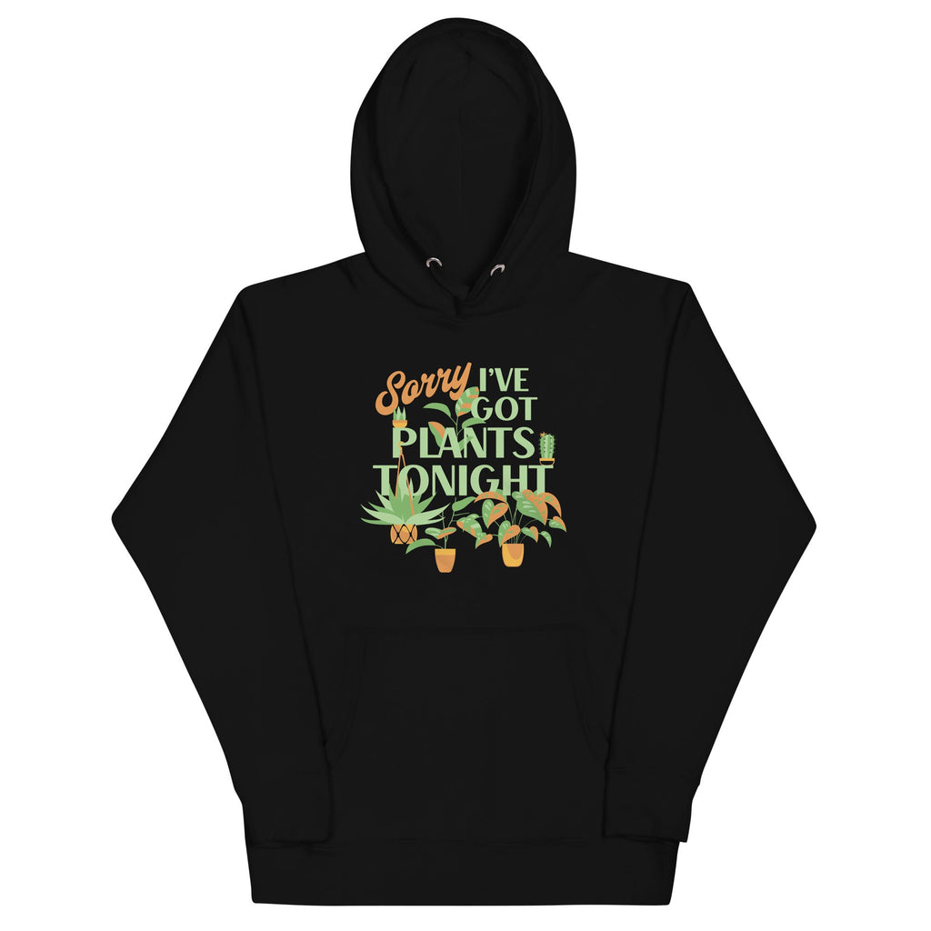 Sorry I've Got Plants Tonight Unisex Hoodie