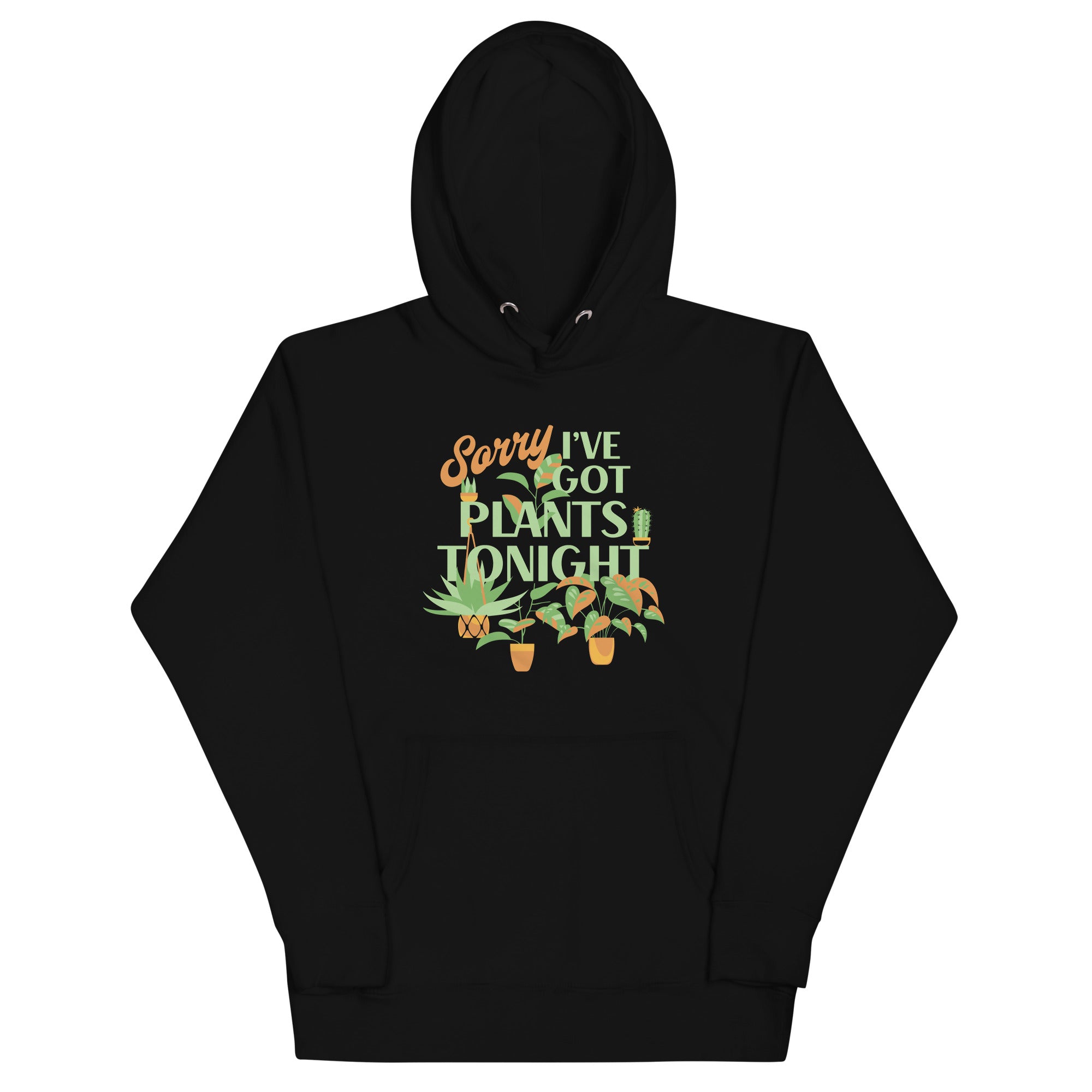 Sorry I've Got Plants Tonight Unisex Hoodie