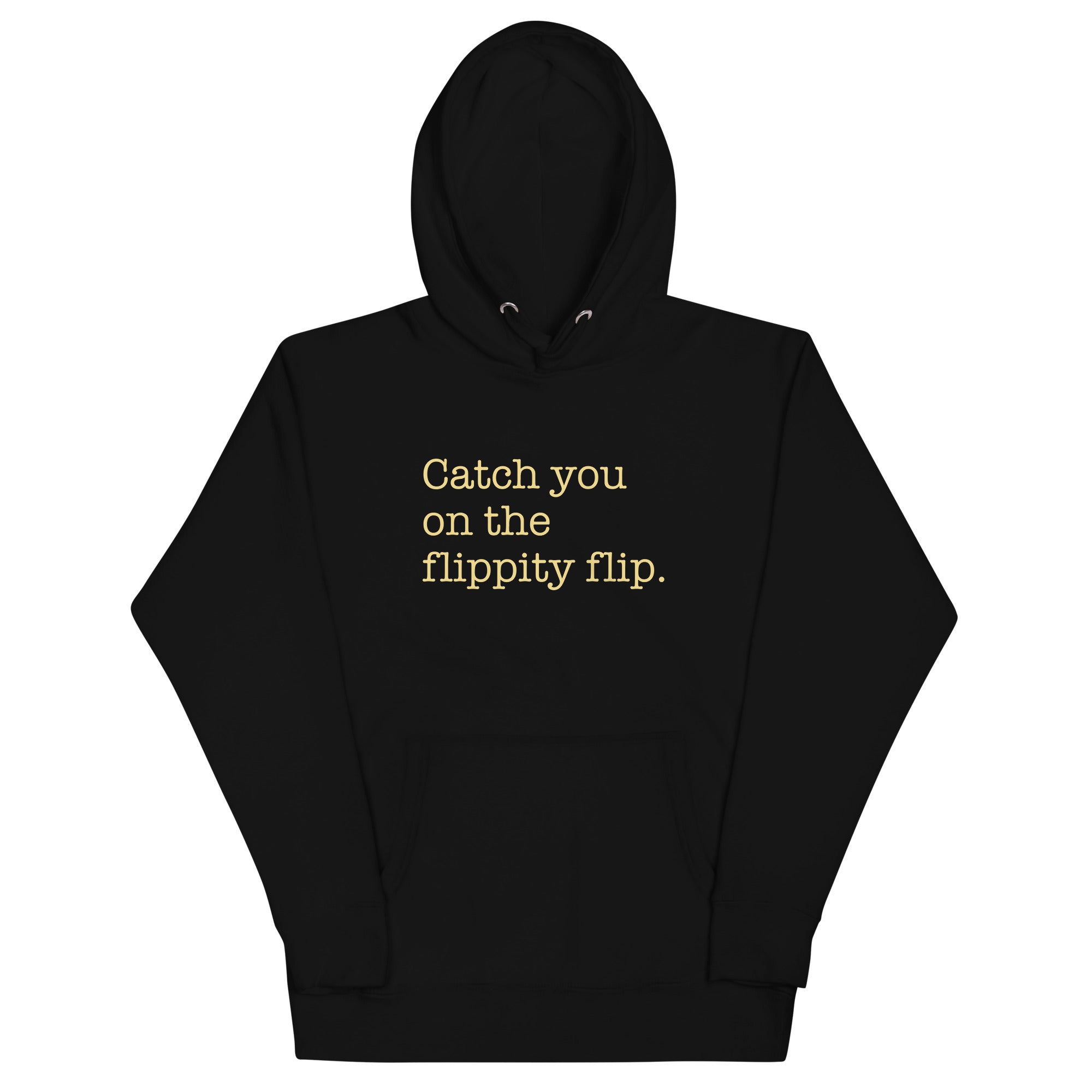 Catch You On The Flippity Flip Unisex Hoodie