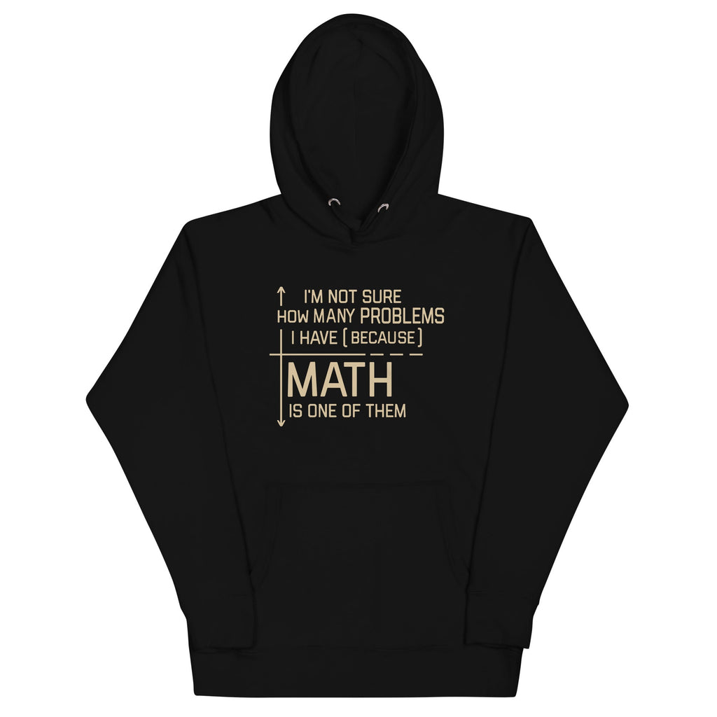 I'm Not Sure How Many Problems I Have Unisex Hoodie