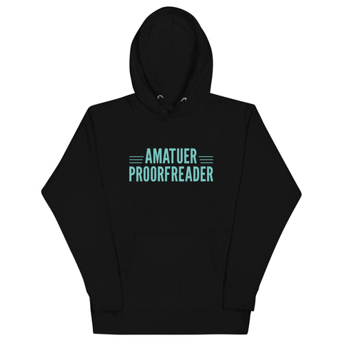 Amatuer Proorfreader Unisex Hoodie