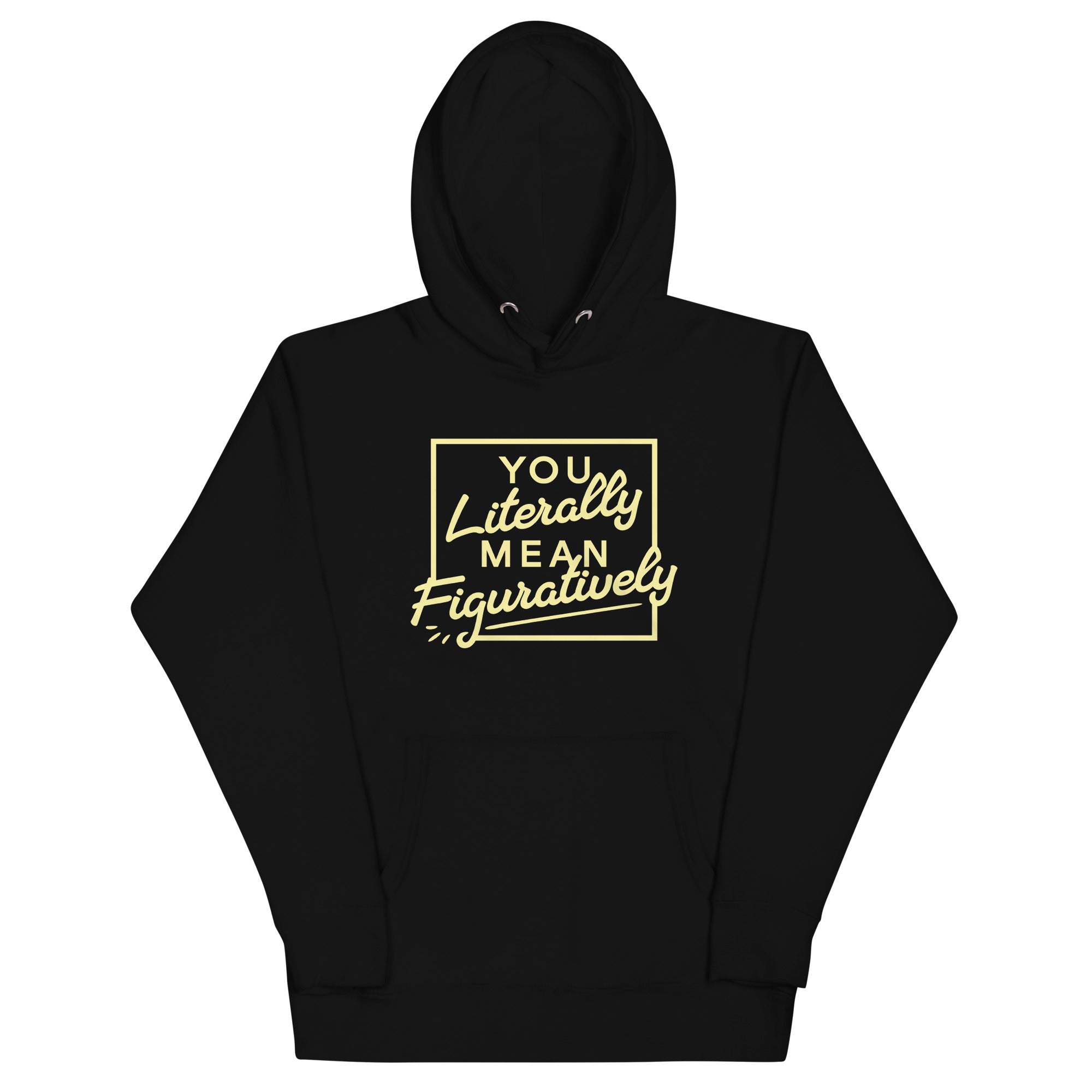 You Literally Mean Figuratively Unisex Hoodie