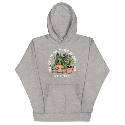 All Of My Favorite People Are Plants Unisex Hoodie