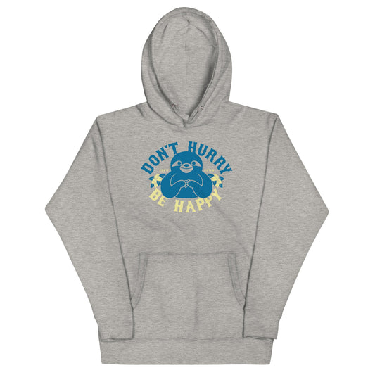 Don't Hurry Be Happy Unisex Hoodie