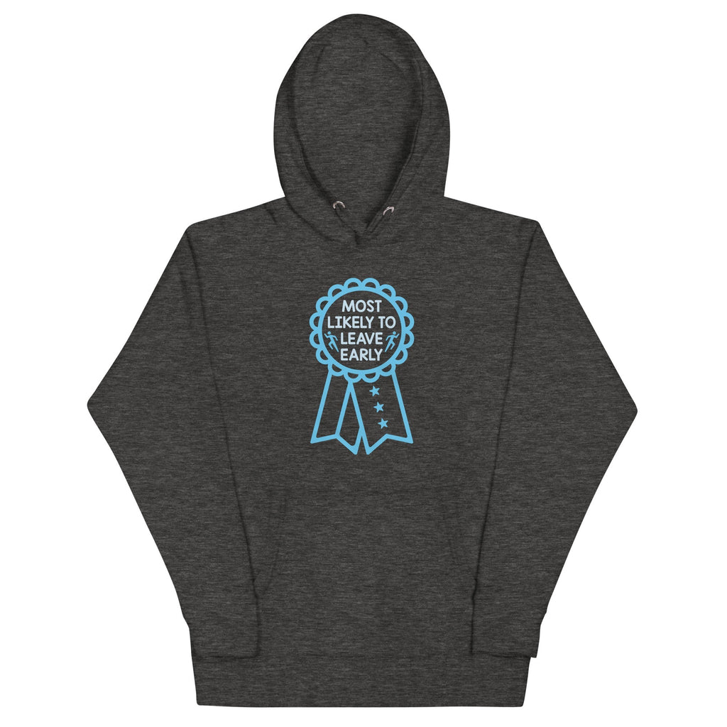 Most Likely To Leave Early Unisex Hoodie