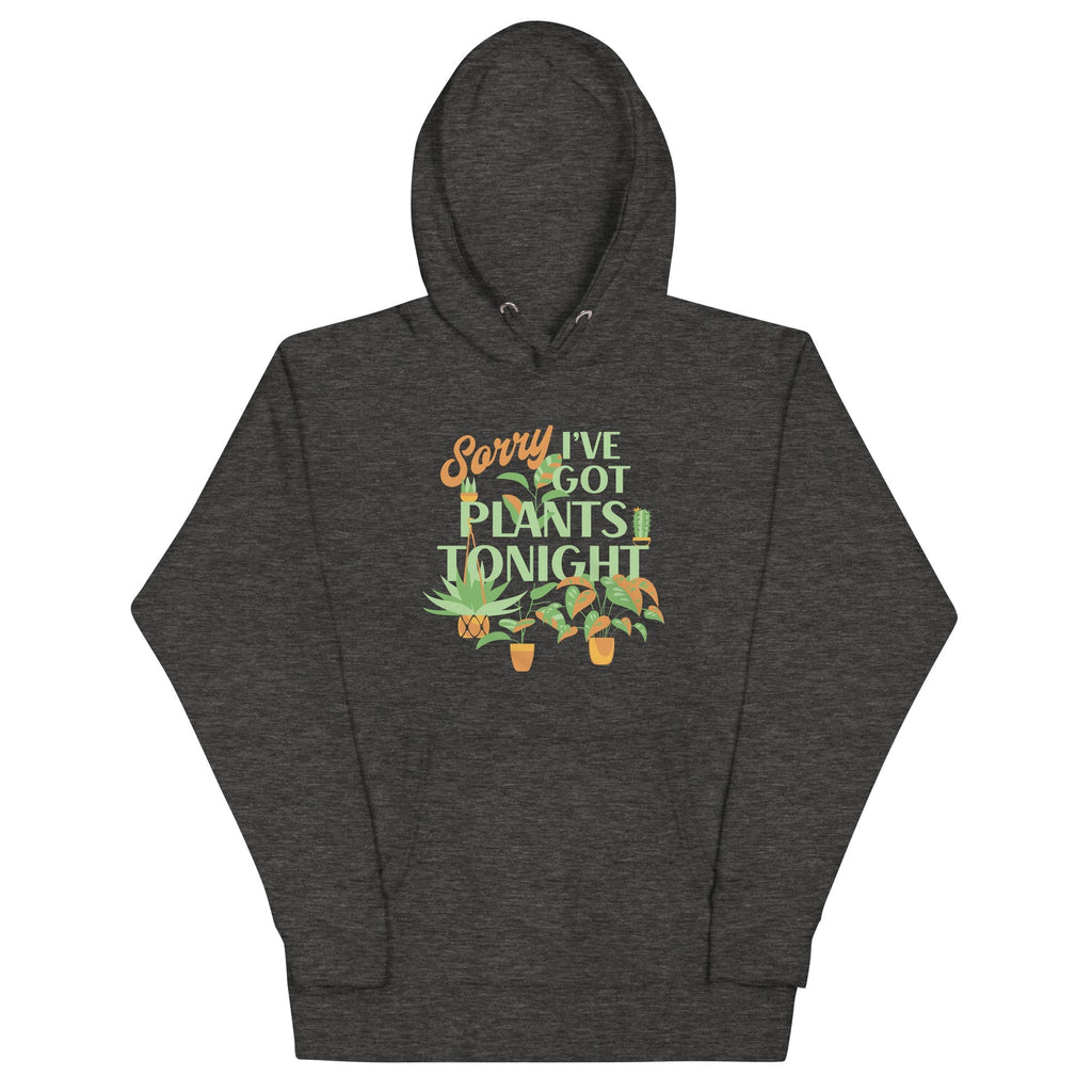 Sorry I've Got Plants Tonight Unisex Hoodie