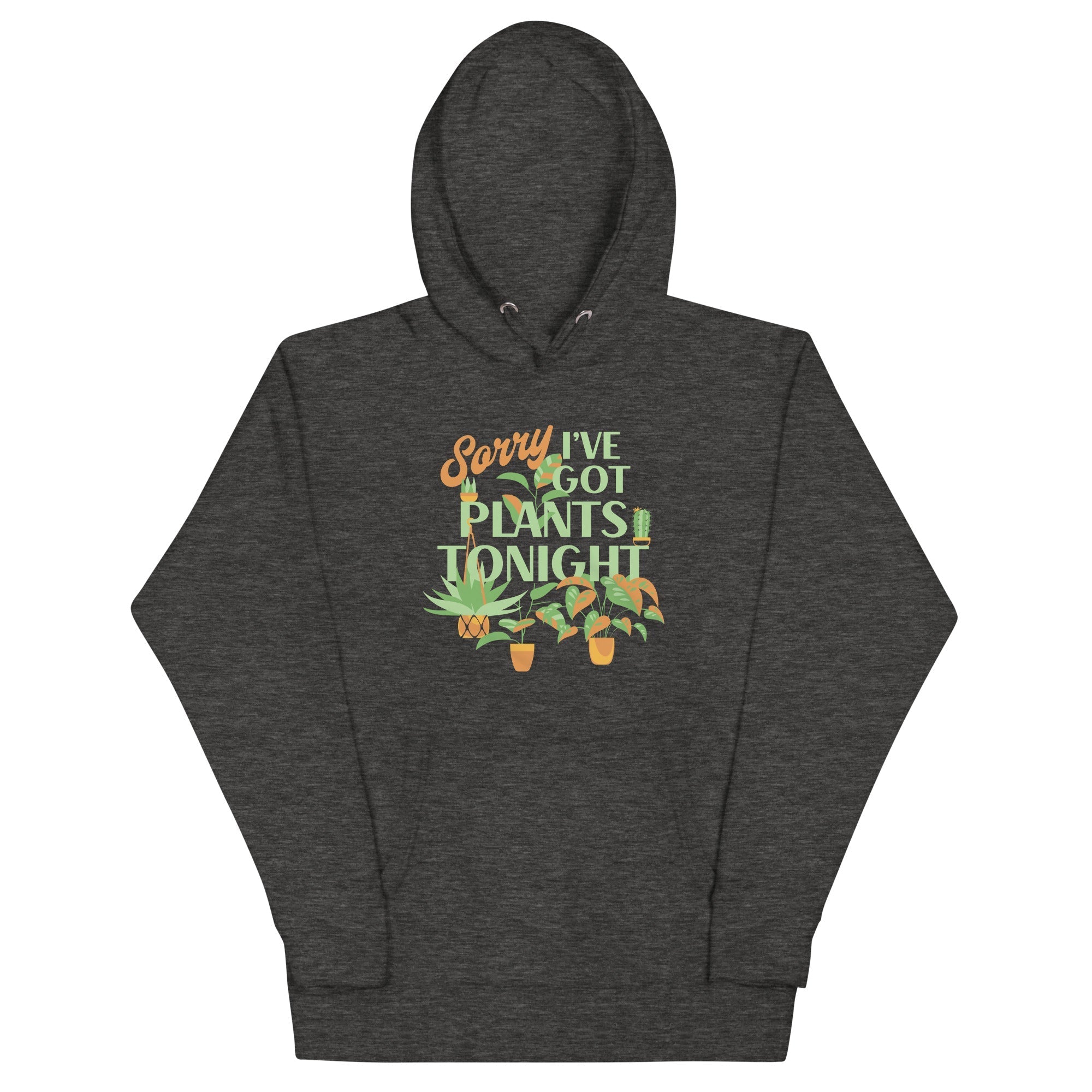 Sorry I've Got Plants Tonight Unisex Hoodie