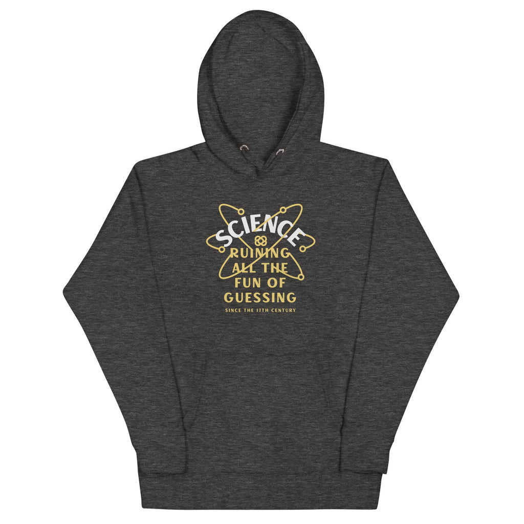 Science Ruining All The Fun Of Guessing Unisex Hoodie