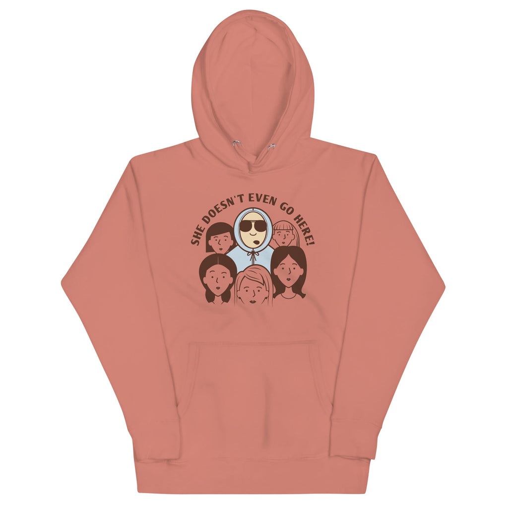 She Doesn't Even Go Here! Unisex Hoodie