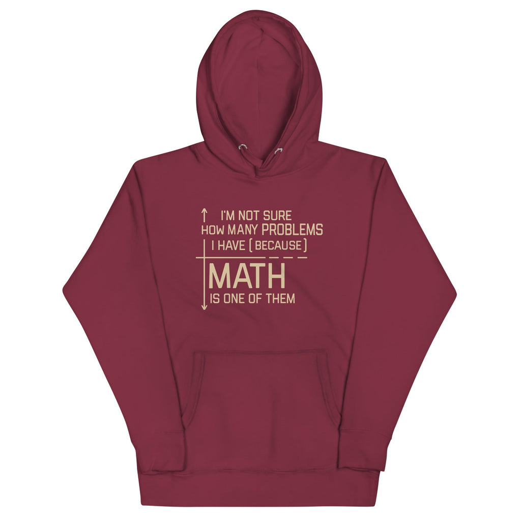 I'm Not Sure How Many Problems I Have Unisex Hoodie