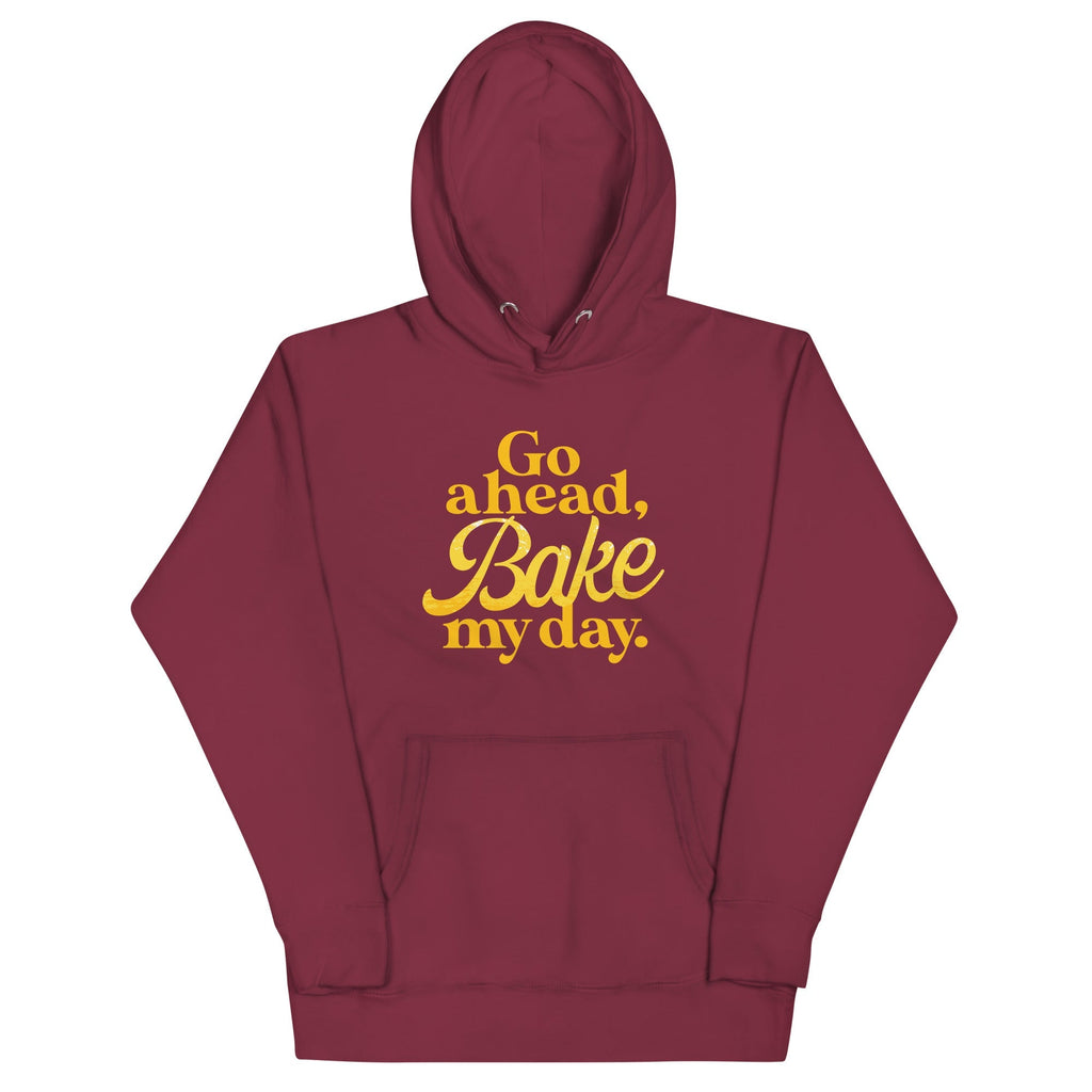 Go Ahead, Bake My Day Unisex Hoodie