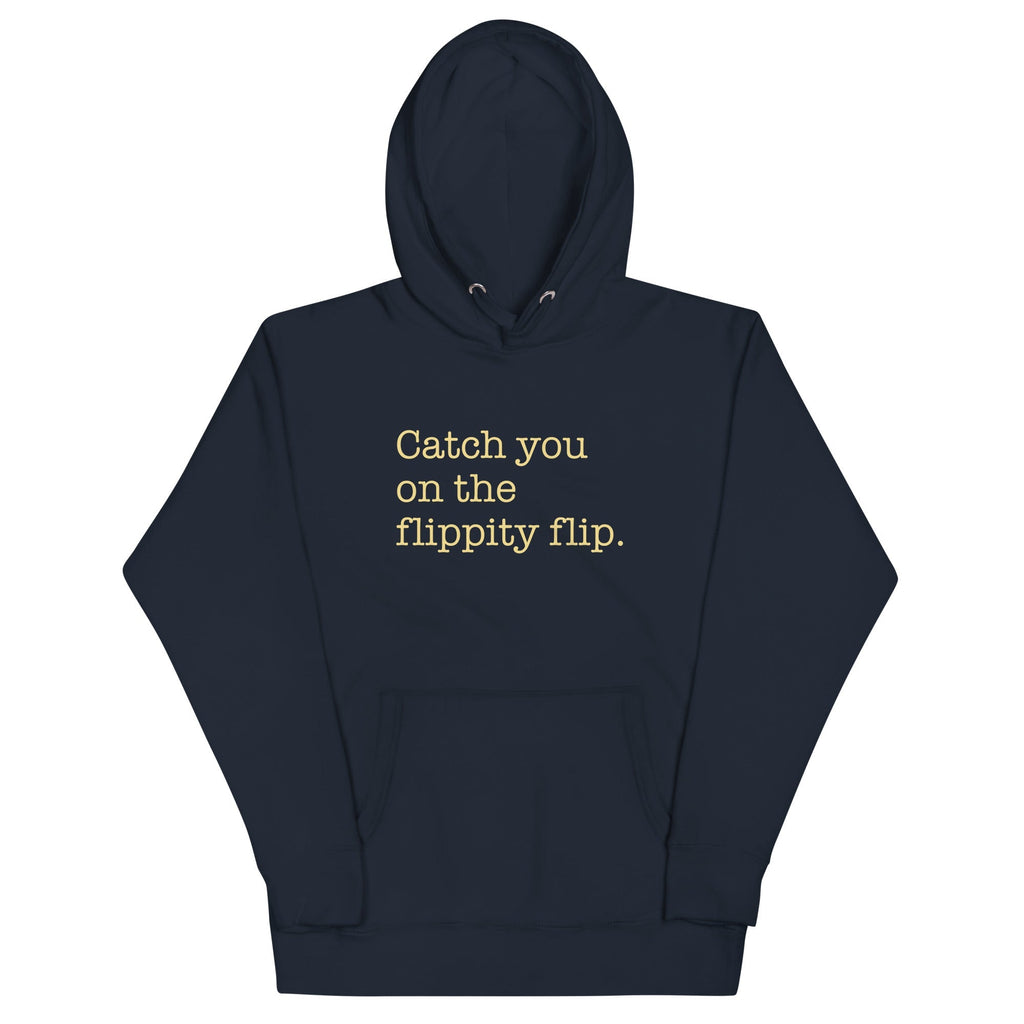 Catch You On The Flippity Flip Unisex Hoodie