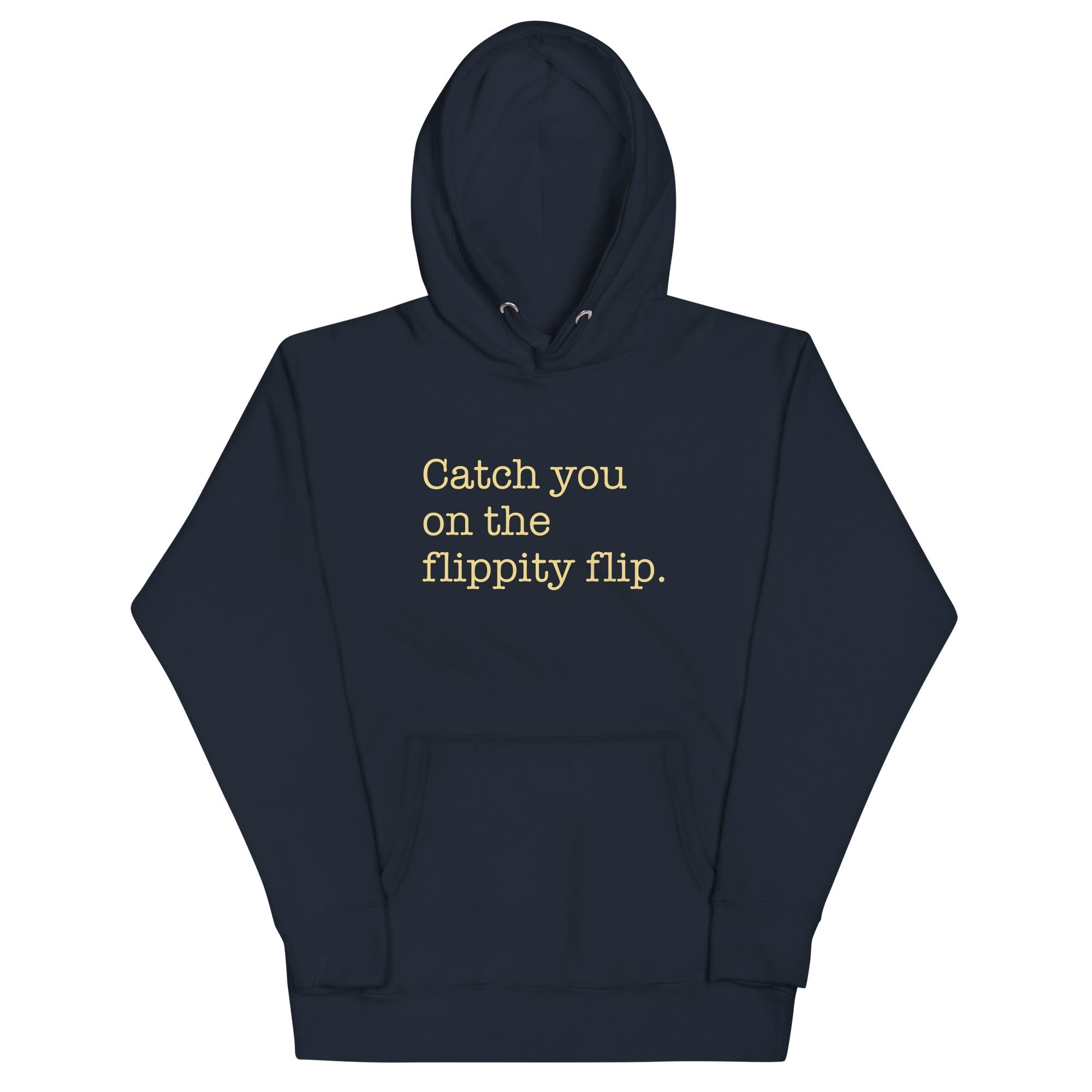 Catch You On The Flippity Flip Unisex Hoodie