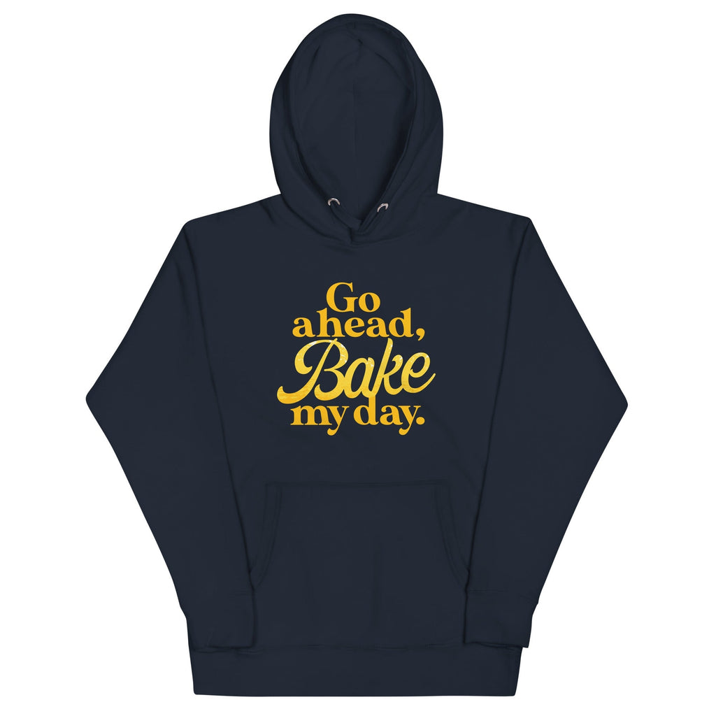 Go Ahead, Bake My Day Unisex Hoodie