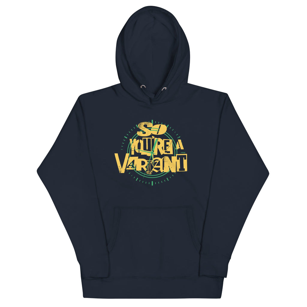 So You're A Variant Unisex Hoodie