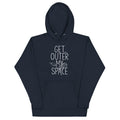 Get Outer My Space Unisex Hoodie