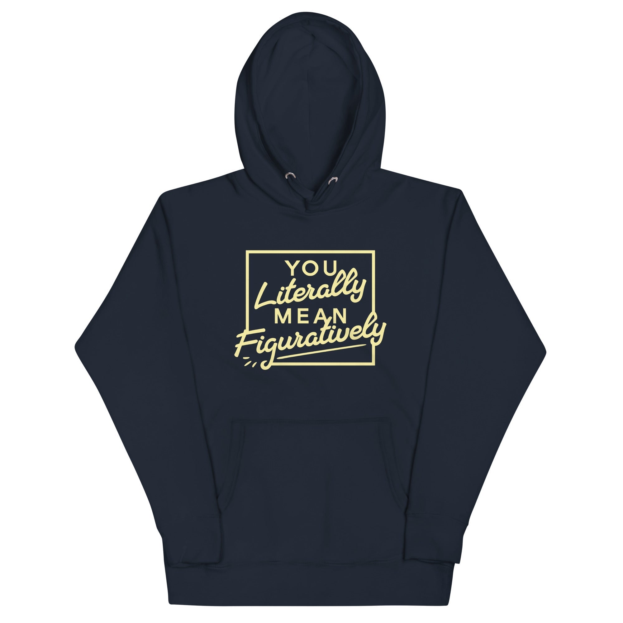 You Literally Mean Figuratively Unisex Hoodie