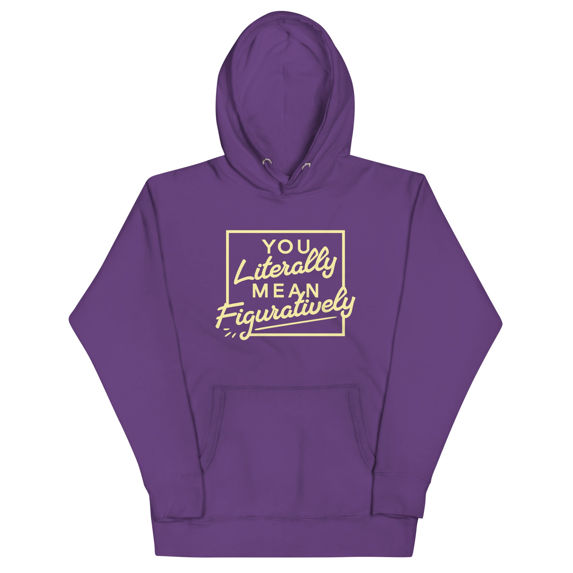You Literally Mean Figuratively Unisex Hoodie