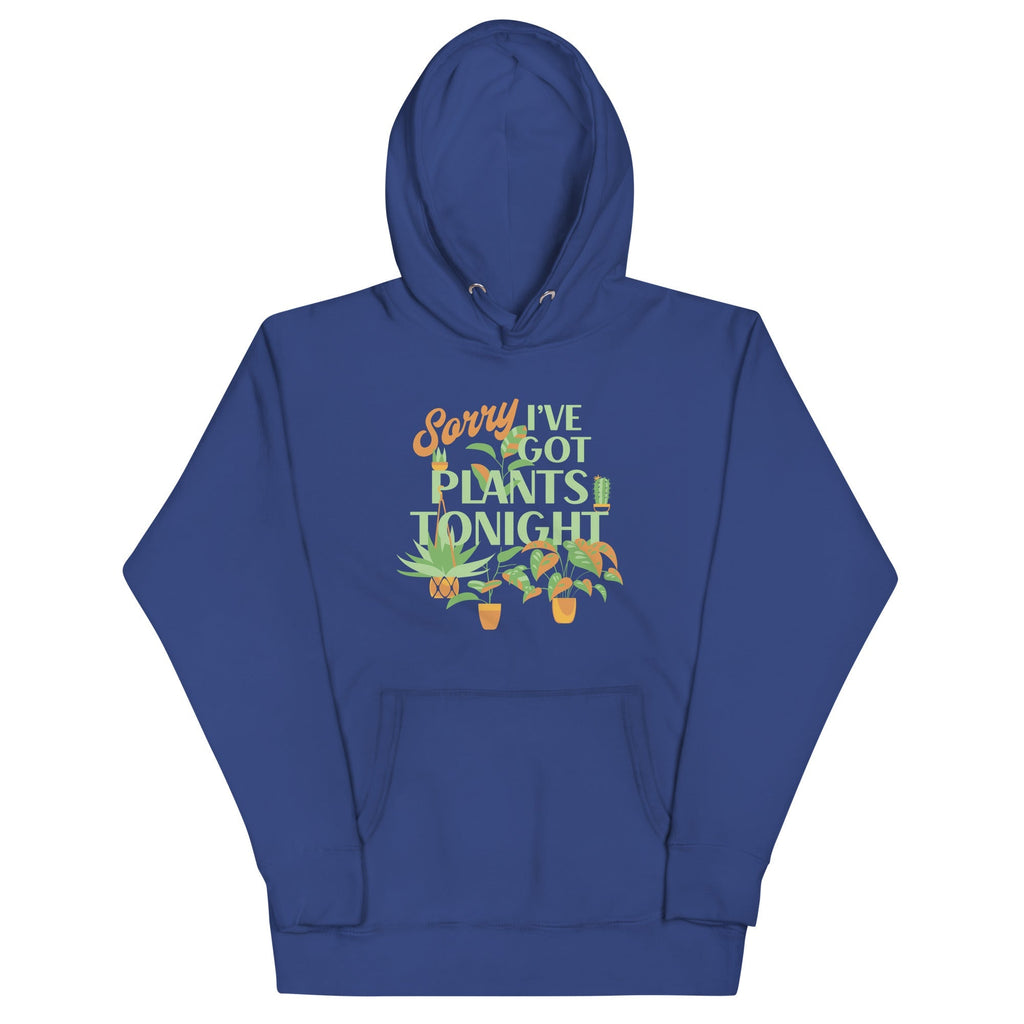 Sorry I've Got Plants Tonight Unisex Hoodie
