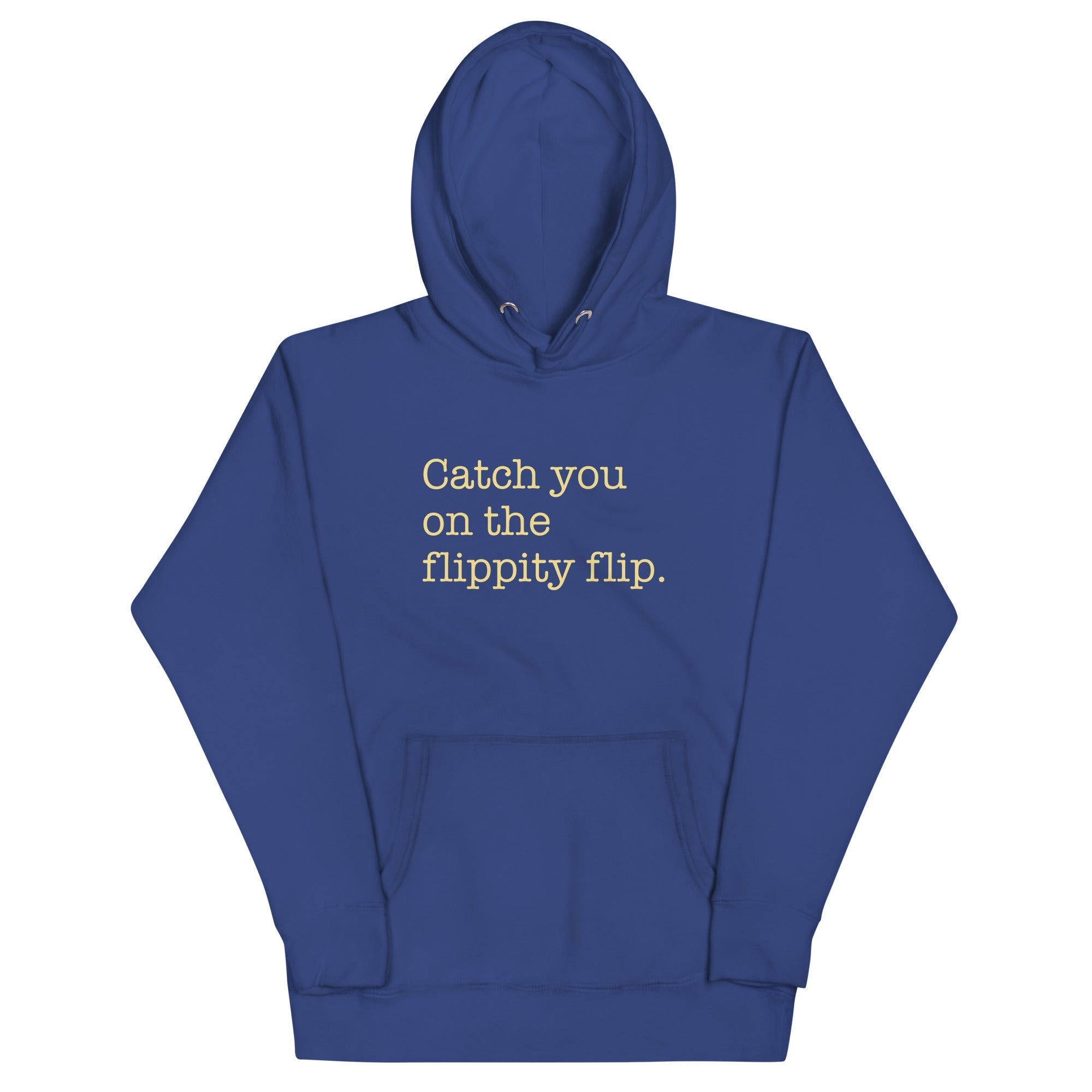 Catch You On The Flippity Flip Unisex Hoodie