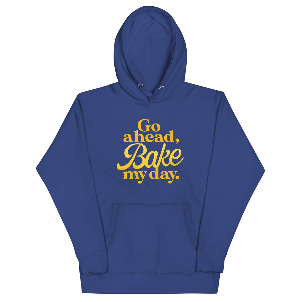 Go Ahead, Bake My Day Unisex Hoodie
