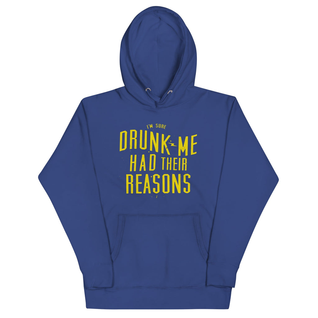 Drunk Me Had Their Reasons Unisex Hoodie