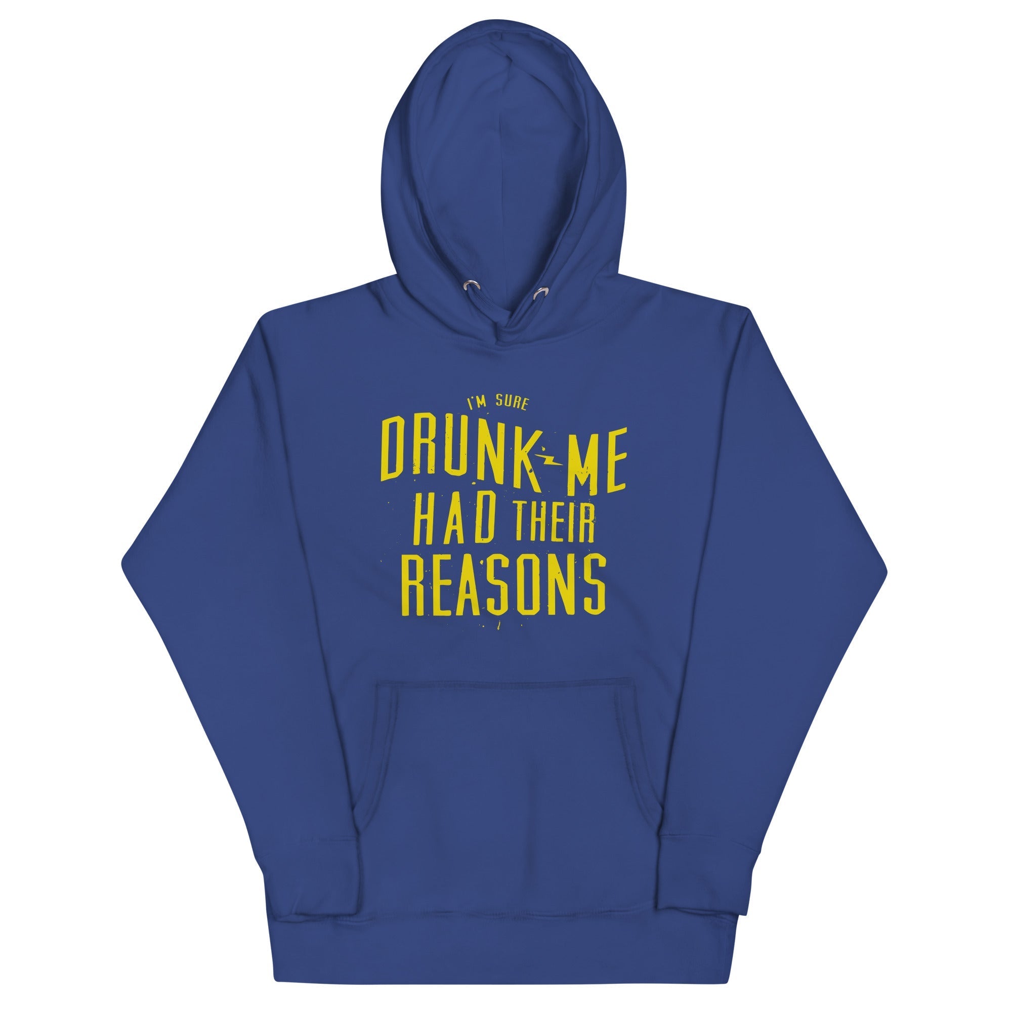 Drunk Me Had Their Reasons Unisex Hoodie