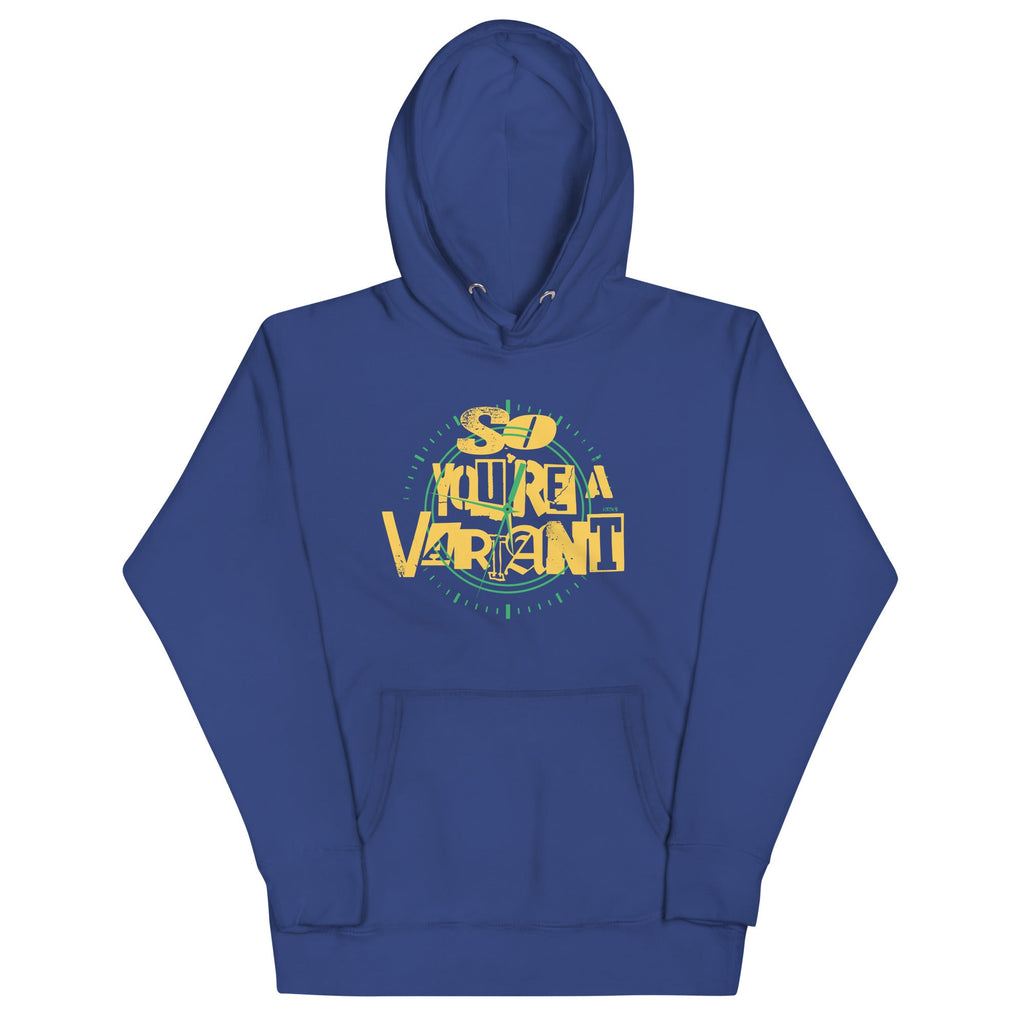 So You're A Variant Unisex Hoodie