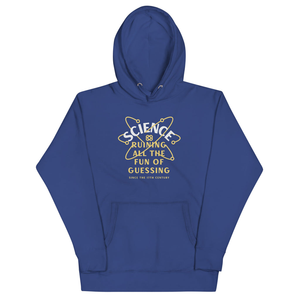 Science Ruining All The Fun Of Guessing Unisex Hoodie