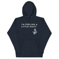 I'm Feeling A Little Nauti Unisex Hoodie
