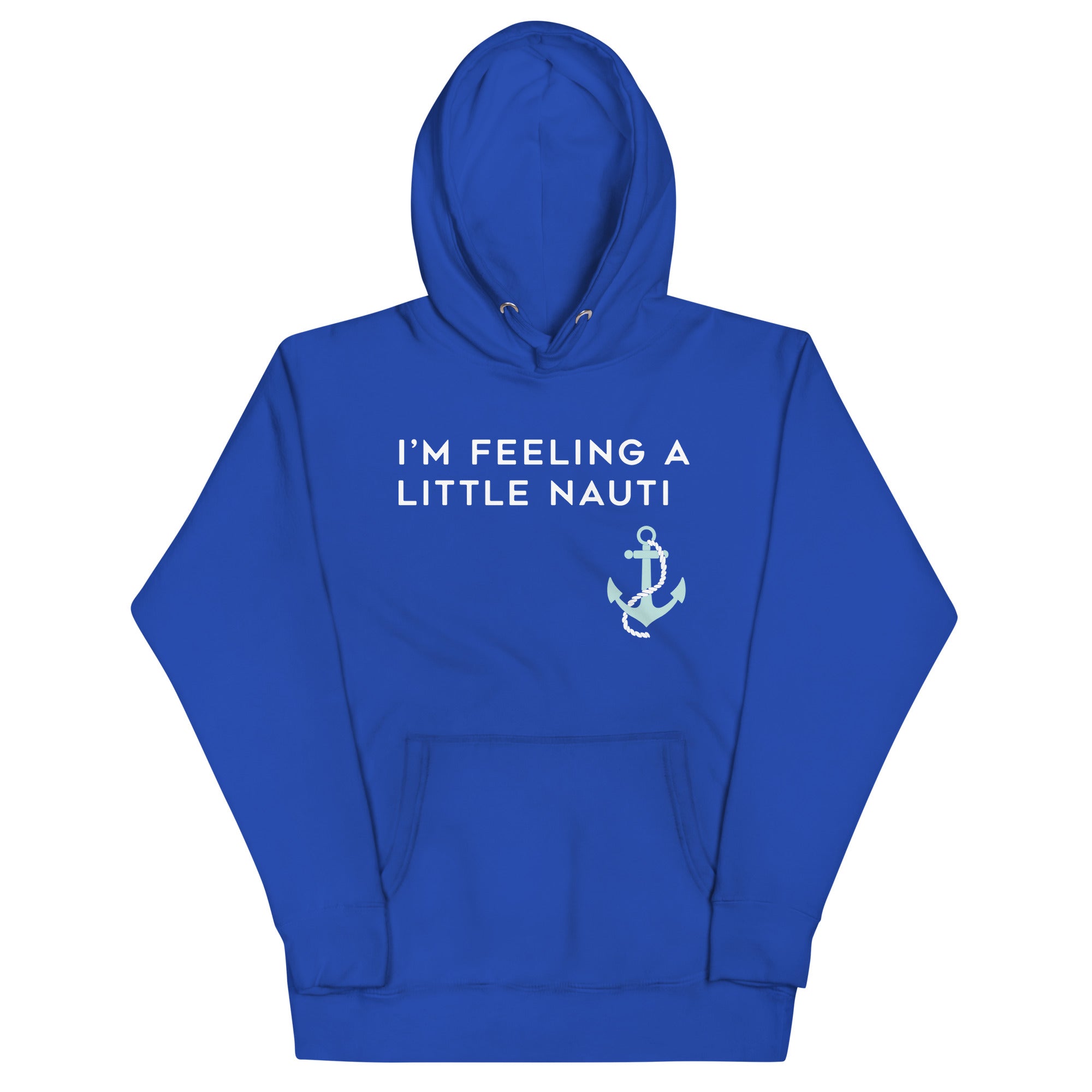 I'm Feeling A Little Nauti Unisex Hoodie