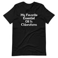 My Favorite Essential Oil Is Chloroform T-Shirt (Unisex) Hoodie, Sweatshirt | CiraTrend.com (Image 1)