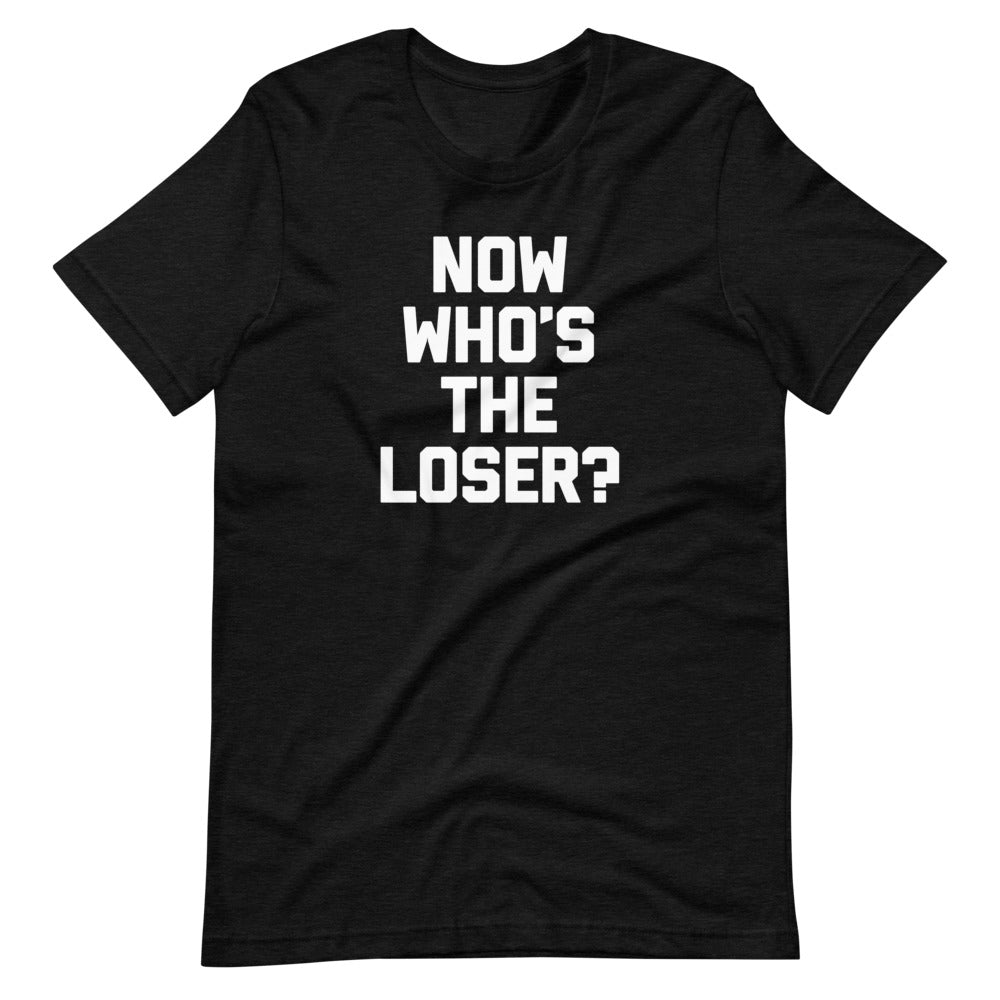 Now Who's The Loser? T-Shirt (Unisex) Hoodie, Sweatshirt | CiraTrend.com (Image 5)