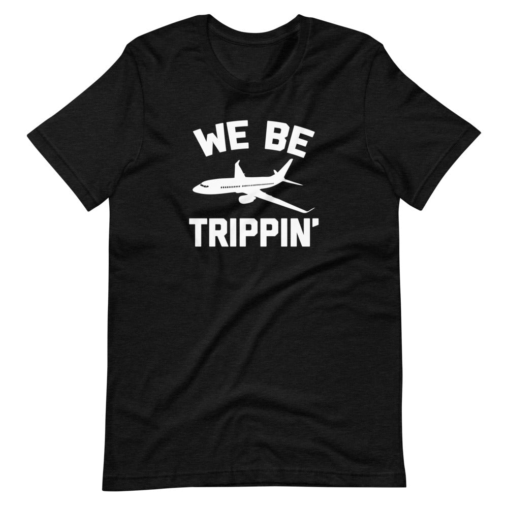 We Be Trippin' () T-Shirts, Hoodie, Sweatshirt