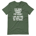 I've Done Terrible Things For Money (Like Getting Up Early To Go To Work) T-Shirt (Unisex) Hoodie, Sweatshirt (Image 1)
